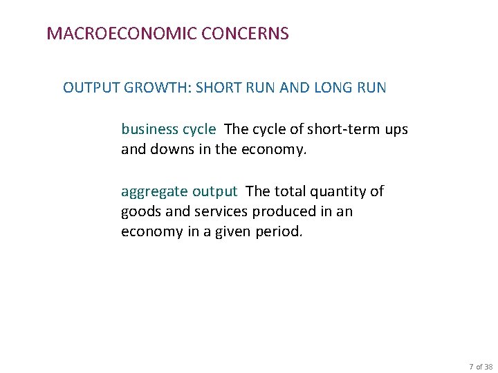 MACROECONOMIC CONCERNS OUTPUT GROWTH: SHORT RUN AND LONG RUN business cycle The cycle of