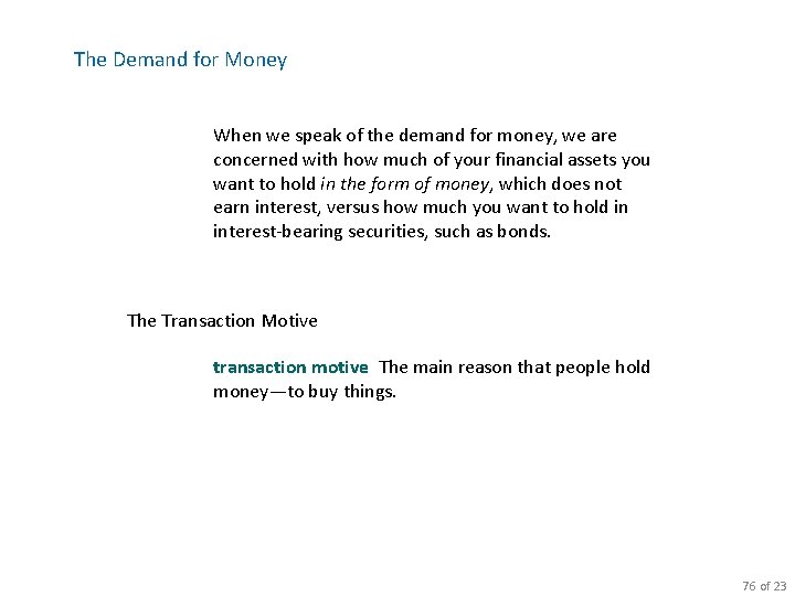 The Demand for Money When we speak of the demand for money, we are