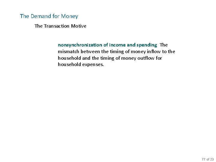 The Demand for Money The Transaction Motive nonsynchronization of income and spending The mismatch