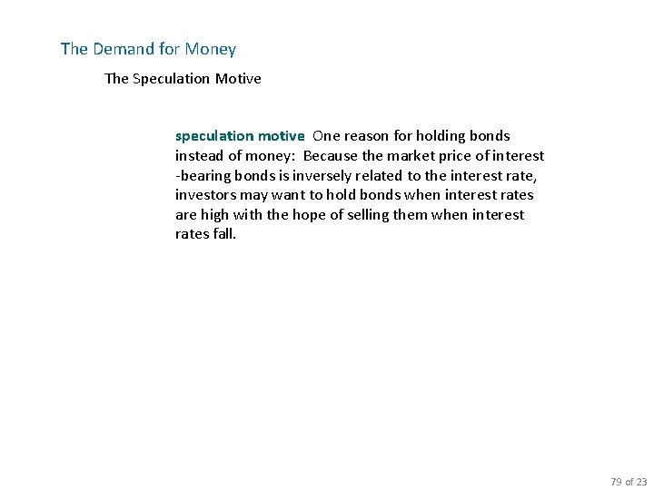 The Demand for Money The Speculation Motive speculation motive One reason for holding bonds