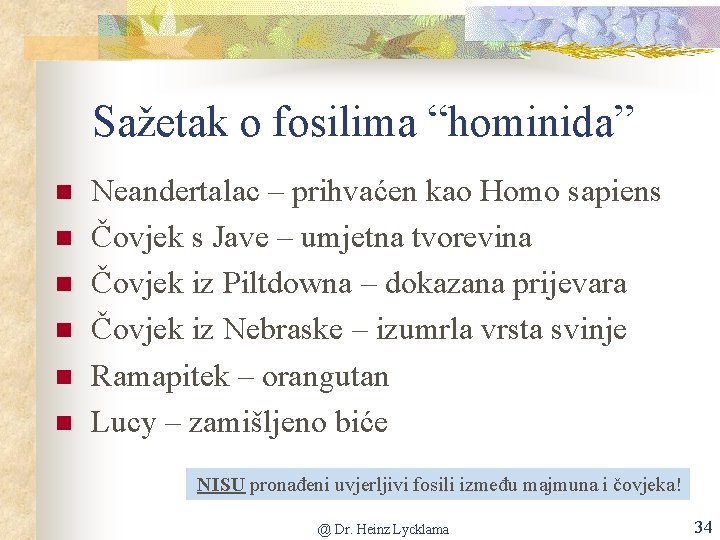 Sažetak o fosilima “hominida” Neandertalac – prihvaćen kao Homo sapiens Čovjek s Jave –