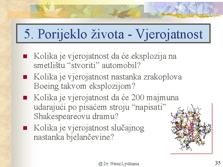 5. Porijeklo života - Vjerojatnost Kolika je vjerojatnost da će eksplozija na smetlištu “stvoriti”