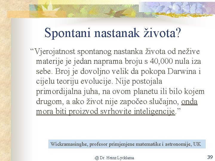 Spontani nastanak života? “Vjerojatnost spontanog nastanka života od nežive materije je jedan naprama broju