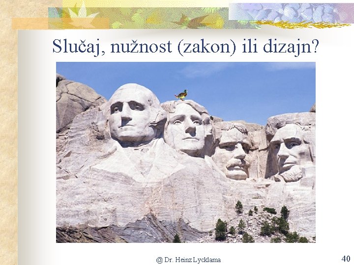 Slučaj, nužnost (zakon) ili dizajn? @ Dr. Heinz Lycklama 40 