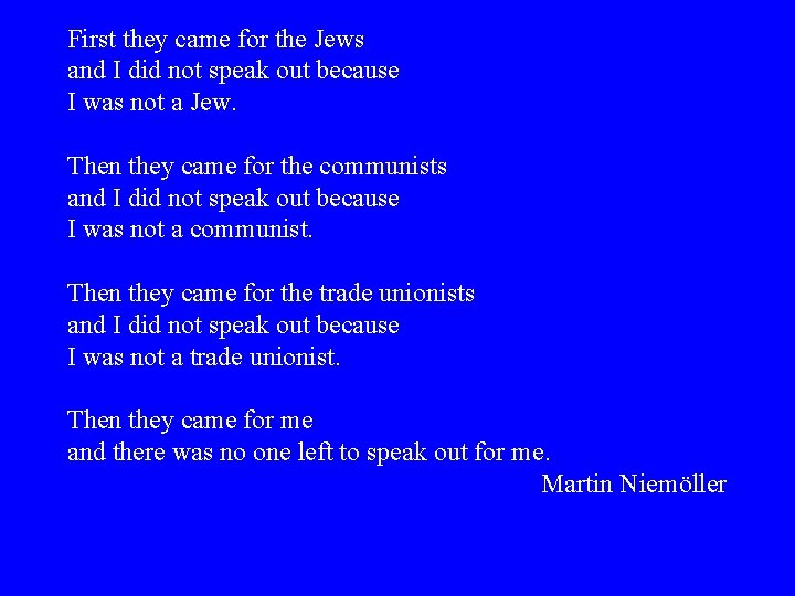 First they came for the Jews and I did not speak out because I