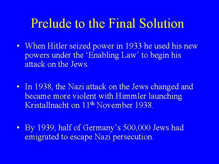 Prelude to the Final Solution • When Hitler seized power in 1933 he used