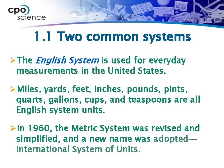 1. 1 Two common systems ØThe English System is used for everyday measurements in
