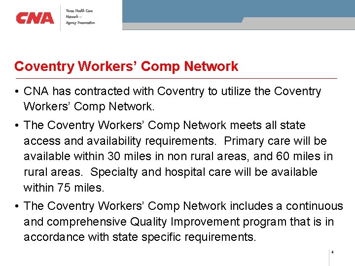 Texas Health Care Network – Agency Presentation Coventry Workers’ Comp Network • CNA has