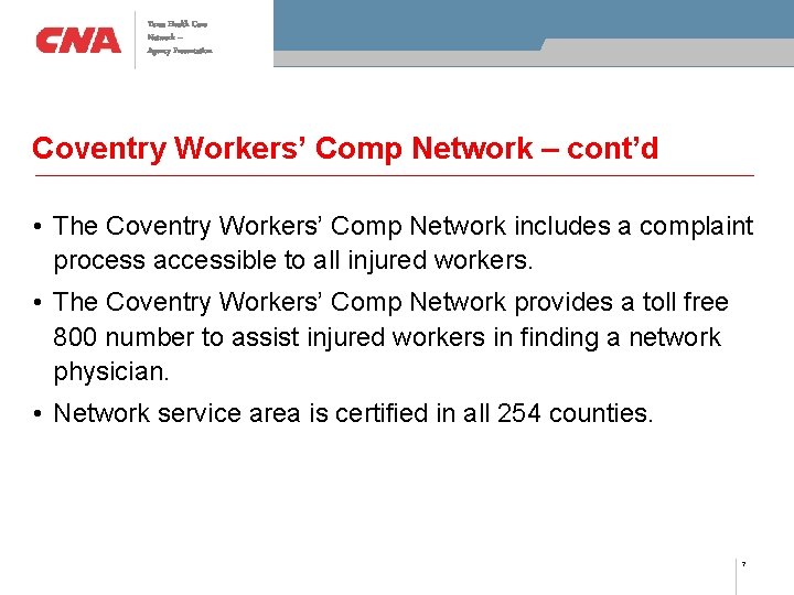 Texas Health Care Network – Agency Presentation Coventry Workers’ Comp Network – cont’d •