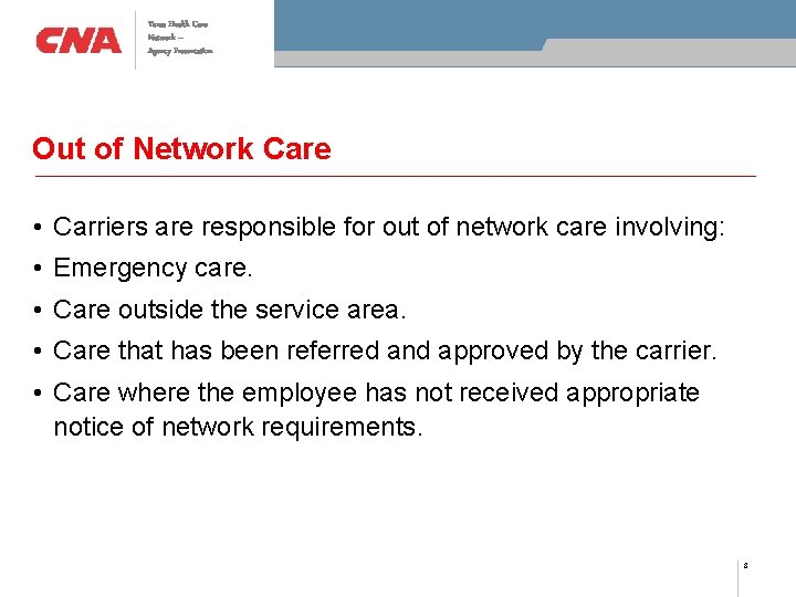 Texas Health Care Network – Agency Presentation Out of Network Care • Carriers are