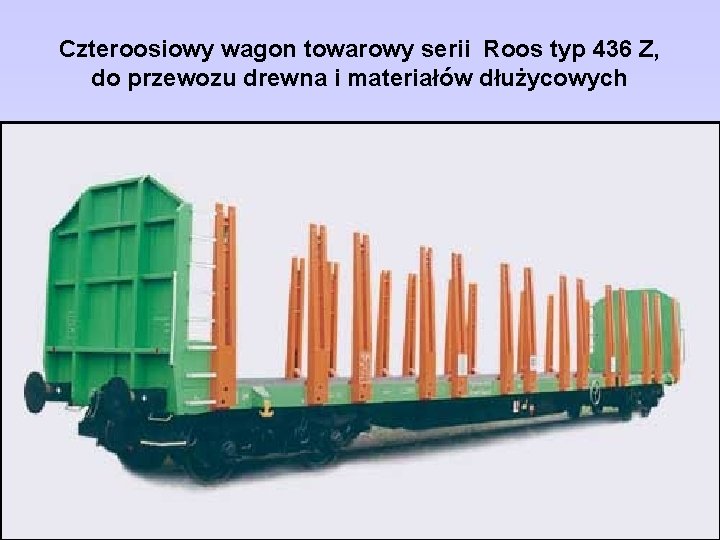 Czteroosiowy wagon towarowy serii Roos typ 436 Z, do przewozu drewna i materiałów dłużycowych