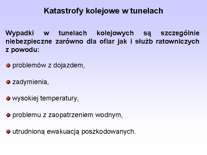 Katastrofy kolejowe w tunelach Wypadki w tunelach kolejowych są szczególnie niebezpieczne zarówno dla ofiar