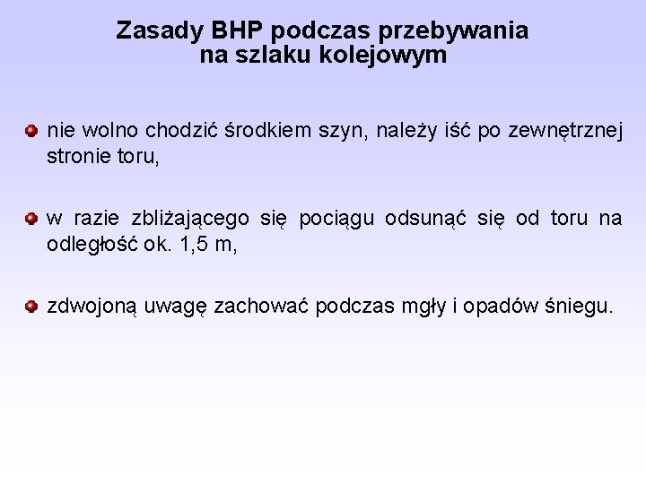 Zasady BHP podczas przebywania na szlaku kolejowym nie wolno chodzić środkiem szyn, należy iść