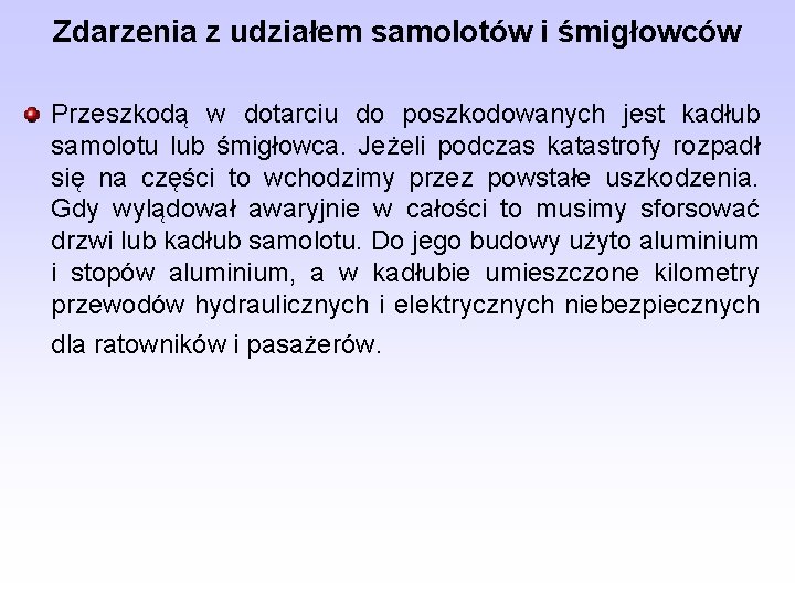 Zdarzenia z udziałem samolotów i śmigłowców Przeszkodą w dotarciu do poszkodowanych jest kadłub samolotu