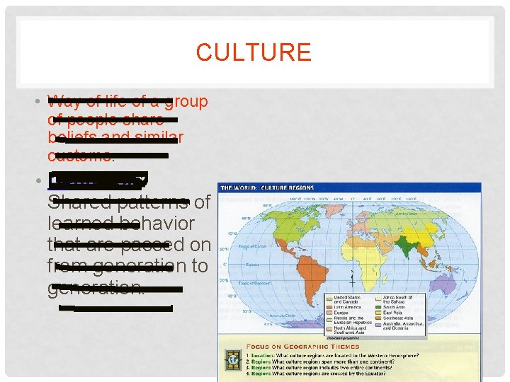 CULTURE • Way of life of a group of people share beliefs and similar