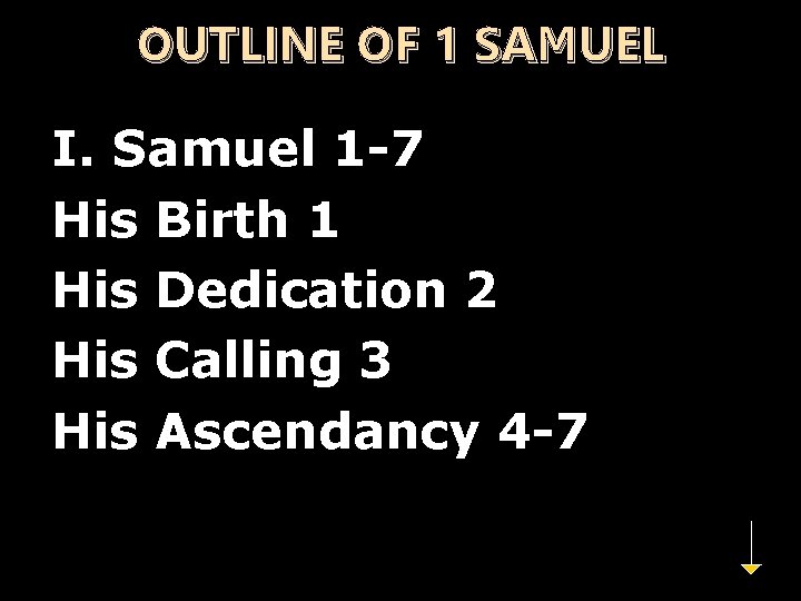 OUTLINE OF 1 SAMUEL n I. Samuel 1 -7 n His Birth 1 n