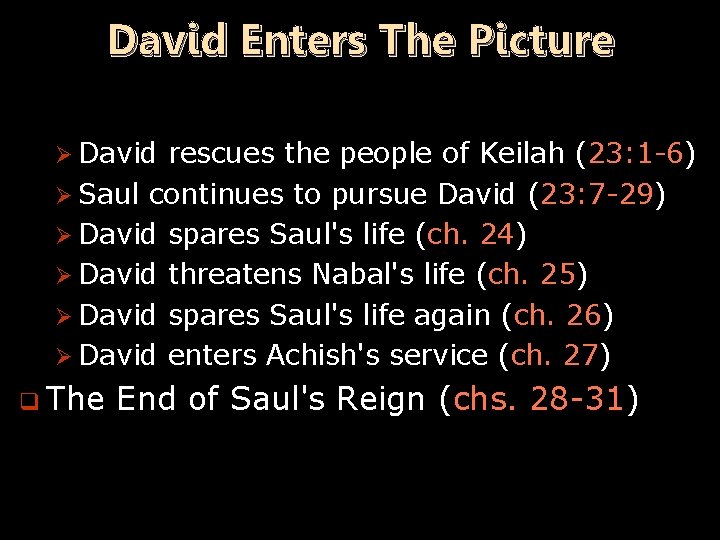 David Enters The Picture Ø David rescues the people of Keilah (23: 1 -6)