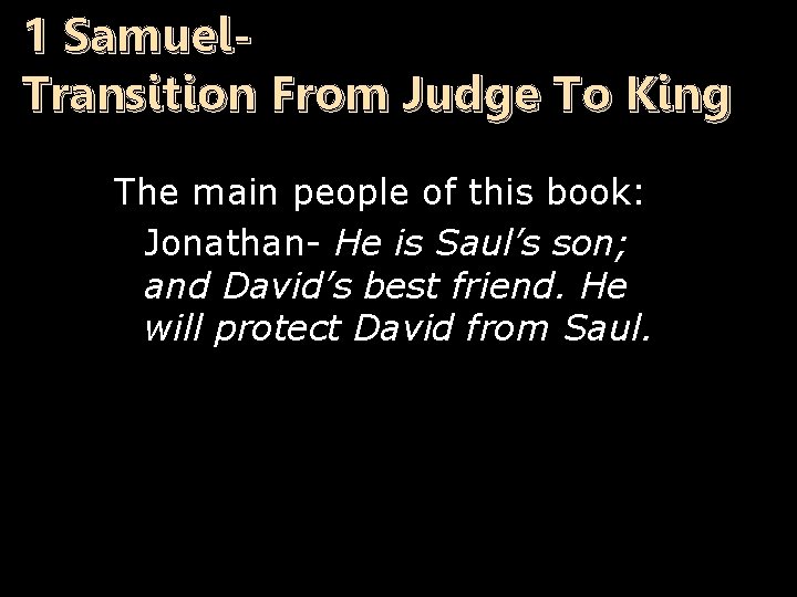 1 Samuel. Transition From Judge To King The main people of this book: n