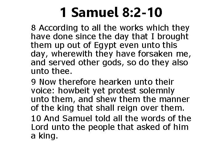 1 Samuel 8: 2 -10 8 According to all the works which they have