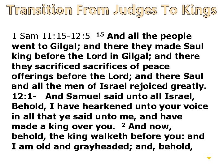 Transition From Judges To Kings 1 Sam 11: 15 -12: 5; 12 -15; 22