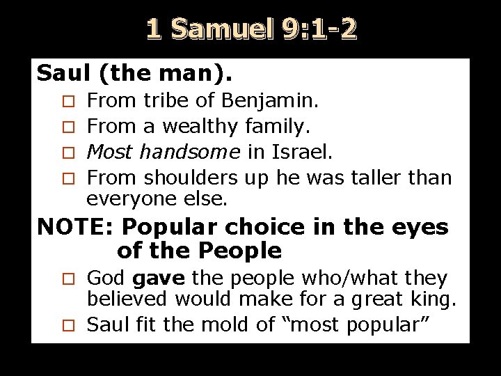 1 Samuel 9: 1 -2 Saul (the man). From tribe of Benjamin. ¨ From