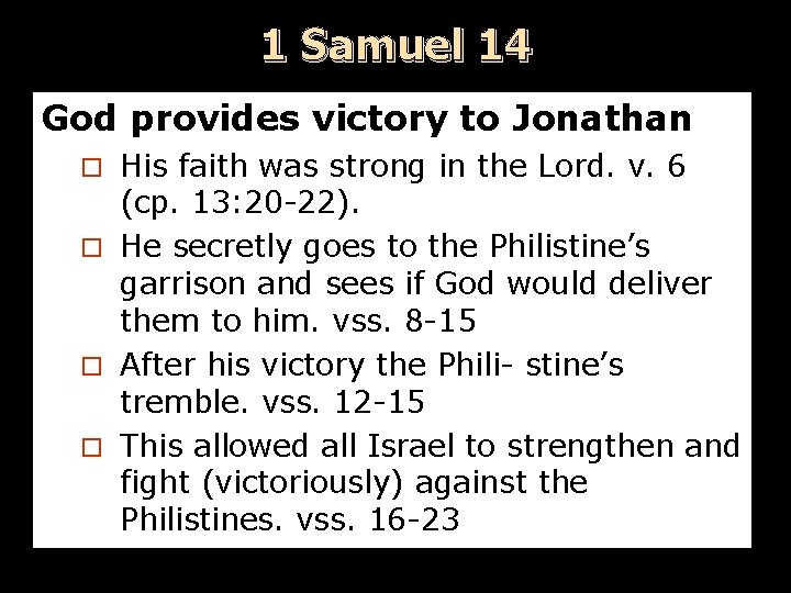 1 Samuel 14 God provides victory to Jonathan His faith was strong in the