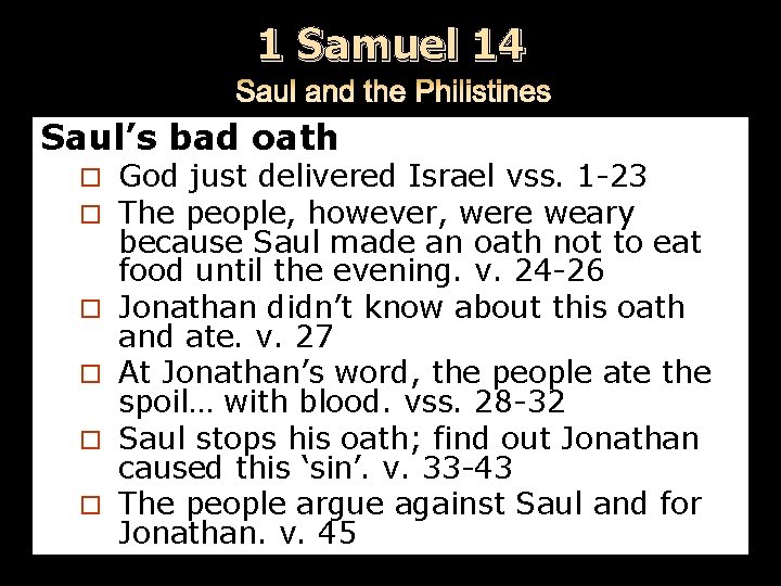 1 Samuel 14 Saul’s bad oath ¨ ¨ ¨ God just delivered Israel vss.