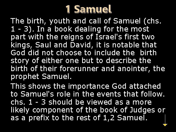 1 Samuel The birth, youth and call of Samuel (chs. 1 - 3). In