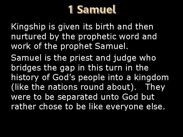 1 Samuel Kingship is given its birth and then nurtured by the prophetic word
