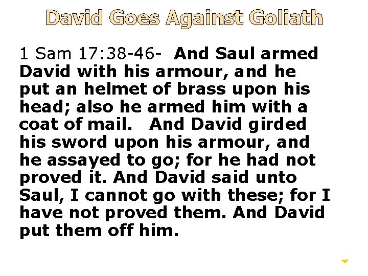 David Goes Against Goliath 1 Sam 17: 38 -46 - And Saul armed David