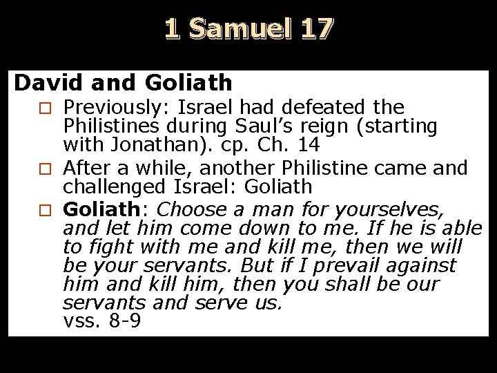 1 Samuel 17 David and Goliath Previously: Israel had defeated the Philistines during Saul’s