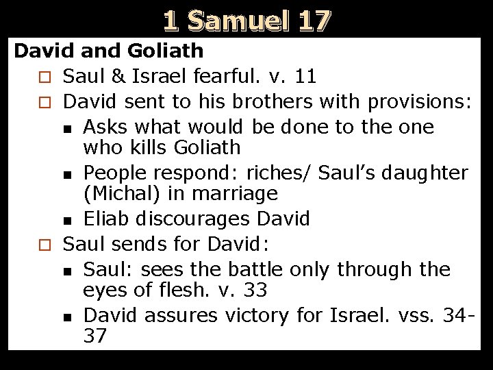 1 Samuel 17 David and Goliath ¨ Saul & Israel fearful. v. 11 ¨
