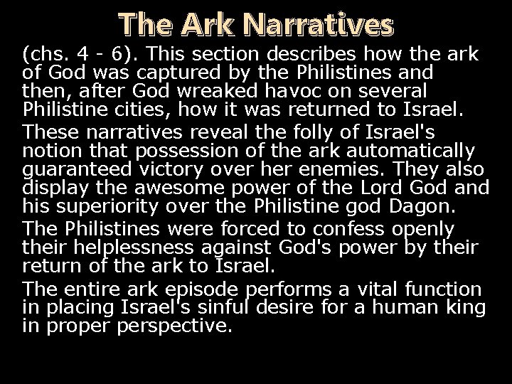 The Ark Narratives (chs. 4 - 6). This section describes how the ark of