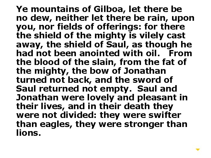 Ye mountains of Gilboa, let there be no dew, neither let there be rain,
