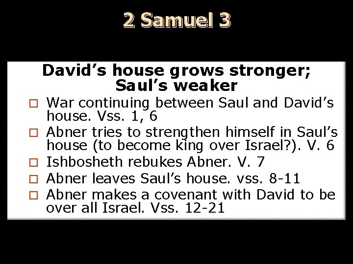 2 Samuel 3 David’s house grows stronger; Saul’s weaker ¨ ¨ ¨ War continuing