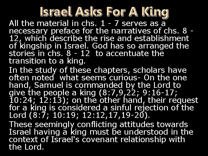 Israel Asks For A King All the material in chs. 1 - 7 serves