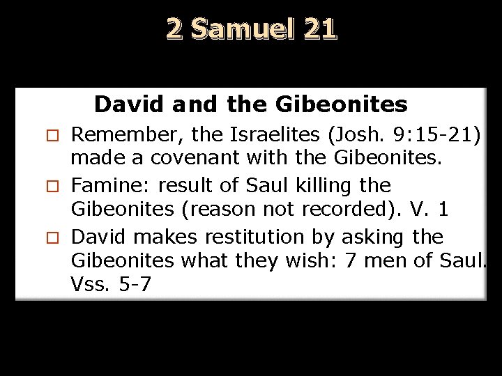 2 Samuel 21 David and the Gibeonites Remember, the Israelites (Josh. 9: 15 -21)