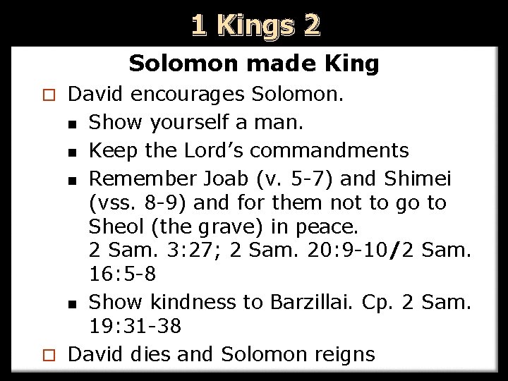 1 Kings 2 Solomon made King David encourages Solomon. n Show yourself a man.