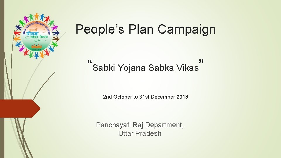 People’s Plan Campaign “Sabki Yojana Sabka Vikas” 2 nd October to 31 st December