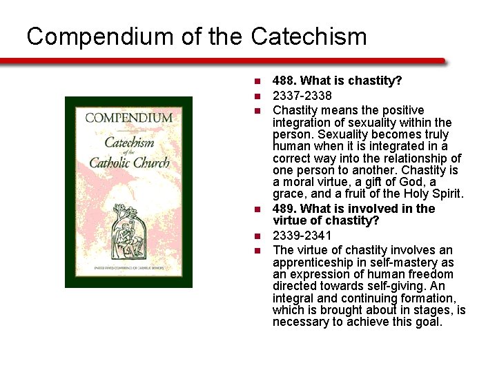 Compendium of the Catechism n n n 488. What is chastity? 2337 -2338 Chastity