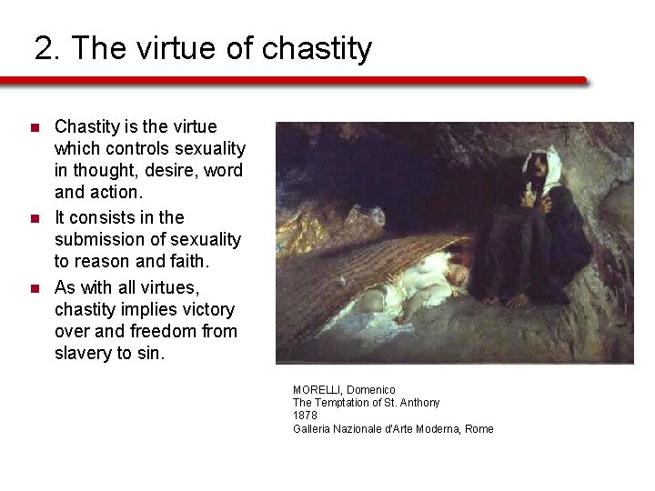 2. The virtue of chastity n n n Chastity is the virtue which controls