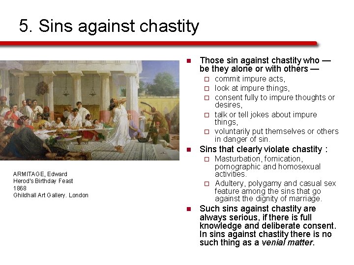 5. Sins against chastity n Those sin against chastity who — be they alone