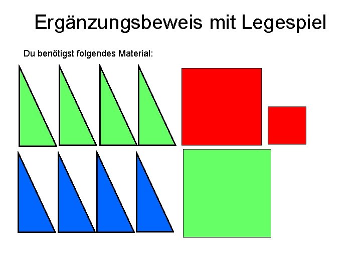 Ergänzungsbeweis mit Legespiel Du benötigst folgendes Material: 