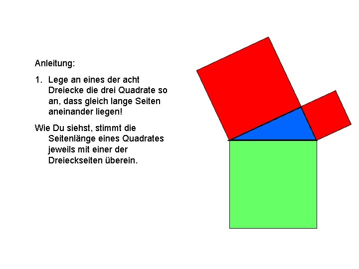 Anleitung: 1. Lege an eines der acht Dreiecke die drei Quadrate so an, dass