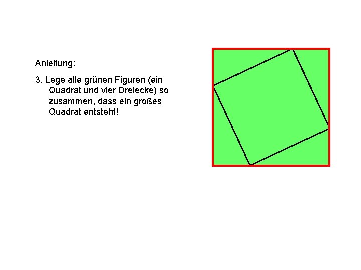 Anleitung: 3. Lege alle grünen Figuren (ein Quadrat und vier Dreiecke) so zusammen, dass