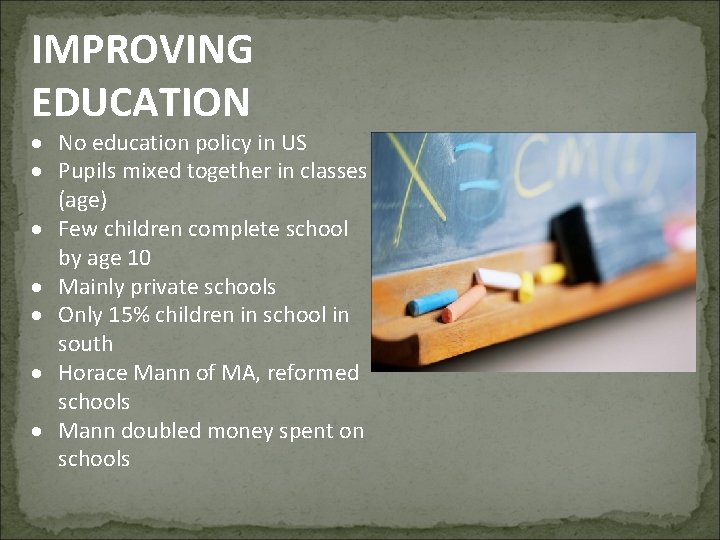 IMPROVING EDUCATION No education policy in US Pupils mixed together in classes (age) Few