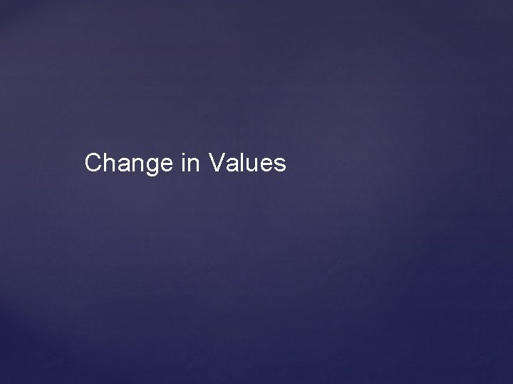 Change in Values 