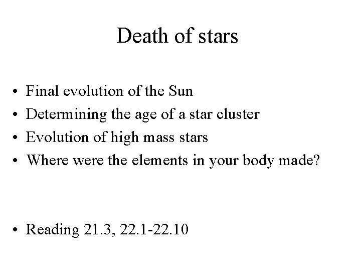 Death of stars • • Final evolution of the Sun Determining the age of