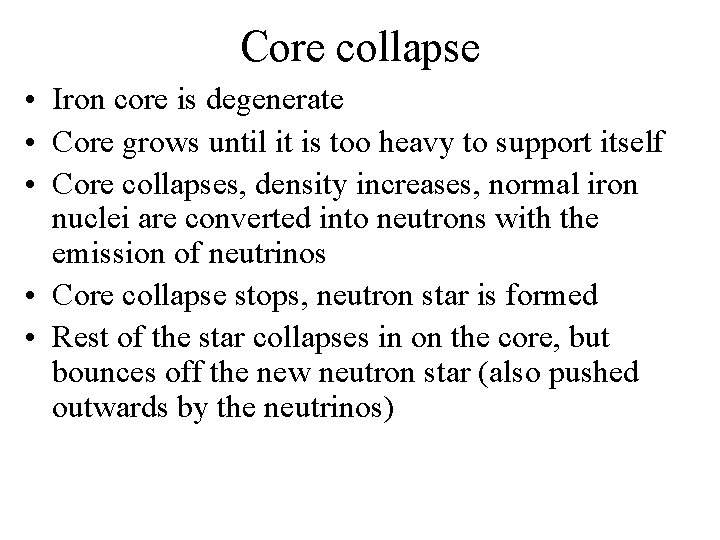 Core collapse • Iron core is degenerate • Core grows until it is too