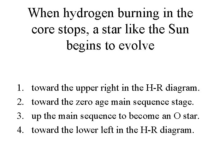 When hydrogen burning in the core stops, a star like the Sun begins to